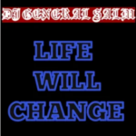 DJ General Slam – Life Will Change