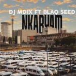 DJ Mdix – Nkabyam Ft. Blaq Seed