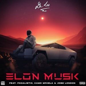 Da L.E.S – Elon Musik Ft. Focalistic, Kamo Mphela & Jobe London