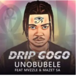Drip Gogo – uNobubele Ft. Mvzzle & Mazet SA