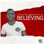 L-Pizzy & Ntate Tshego – Believing (Vocal Mix) ft. Moresoul