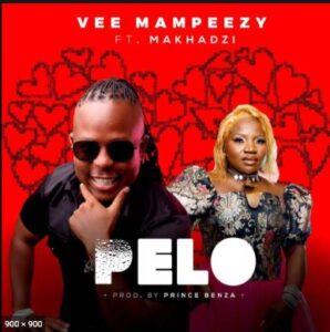 Vee Mampeezy & Makhadzi – Pelo Ft. Prince Benza