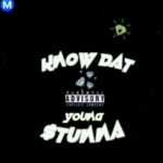 Young Stunna – Know Dat