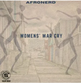 AfroNerd – Women’s War Cry Mp3 Download