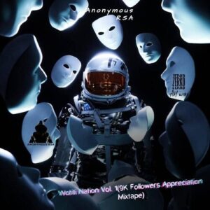 Anonymous RSA – Wotiti Nation Vol 1 (9K Followers Appreciation Mixtape) Mp3 Download