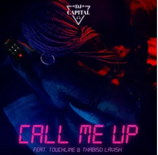 DJ Capital – Call Me Up ft. Touchline & Thabiso Lavish Mp3 Download
