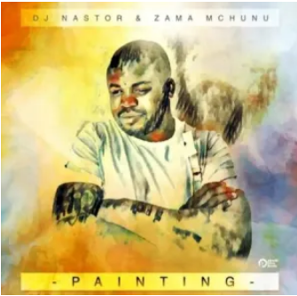 Dj Nastor & Zama Mchunu – Painting Mp3 Download