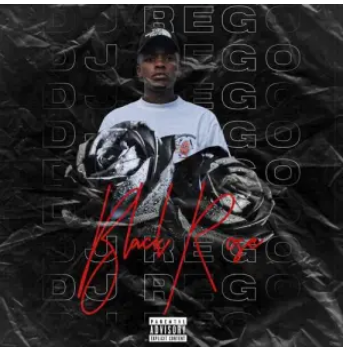 Dj Rego – Blackrose ft. Dj Pelco & Kingshesha Mp3 Download
