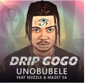 Drip Gogo – uNobubele Ft. Mvzzle & Mazet SA Mp3 Download