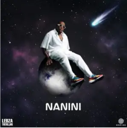 Lebza TheVillain – Nanini ft. Nkosazana Daughter, Azana, Musa Keys & TbO Mp3 Download