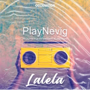 PlayNevig – Lalela ft. Duma Ka Mthombeni & Abidoza Mp3 Download