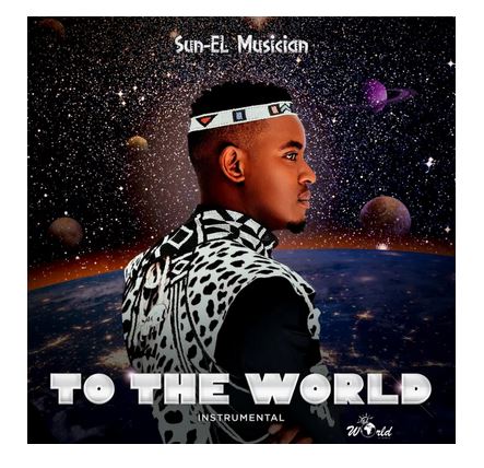 Sun-El Musician – To the World (Instrumental) Mp3 Download