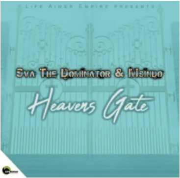 Sva The Dominator & Msindo – Heavens Gate Mp3 Download