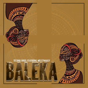 Techno Bros – Baleka Ft. Miss Twaggy Mp3 Download