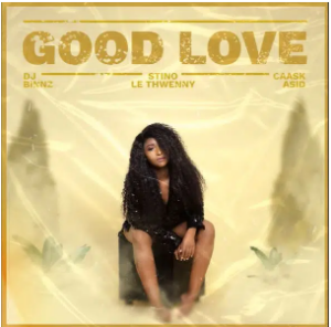 DJ Binnz – Good Love Ft. Stino Le Thwenny & Caask Asid
