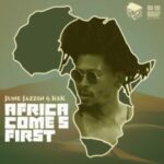 June Jazzin & KSK – Africa Comes First (Original Mix)