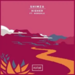 Shimza – Higher Ft. Nobuhle