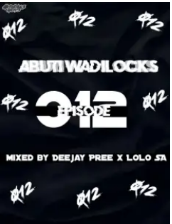 Deejay Pree & Lolo SA – Abuti Wadi Lock Episode 12 Mix Mp3 Download