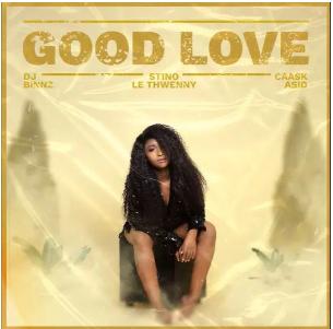 DJ Binnz – Good Love Ft. Stino Le Thwenny & Caask Asid Mp3 Download