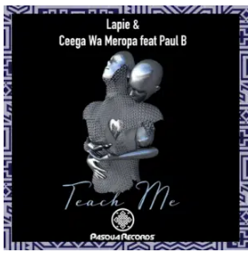 Lapie, Ceega Wa Meropa & Paul B – Teach Me Mp3 Download