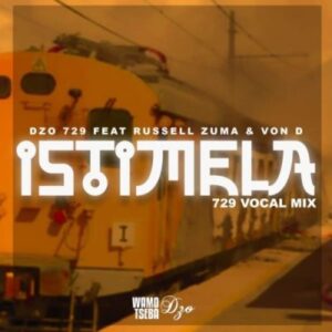Dzo 729 ft Russell Zuma & Von D – Istimela (729 Vocal Mix)