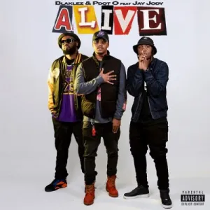 Blaklez & Pdot O – Alive ft Jay Jody Mp3 Download