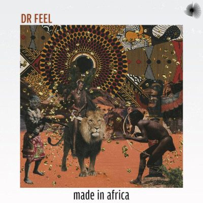 Dr Feel – Made In Africa Mp3 Download
