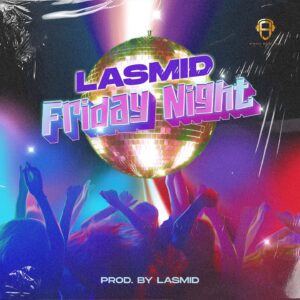 Lasmid – Friday Night Mp3 Download