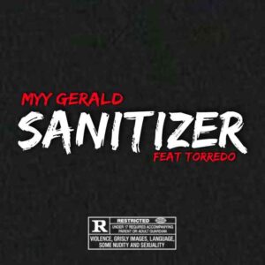 Myy Gerald – Sanitizer Ft Torredo Mp3 Download