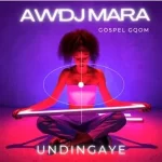 Aw’DJ Mara – UNdingaye