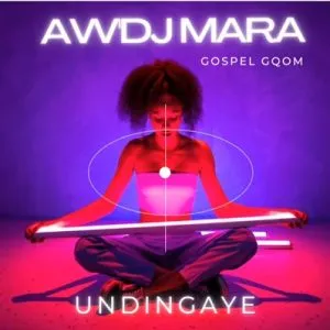 Aw’DJ Mara – UNdingaye Mp3 Download