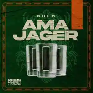 Bulo, Marsey & Eemoh – Ama Jager Mp3 Download