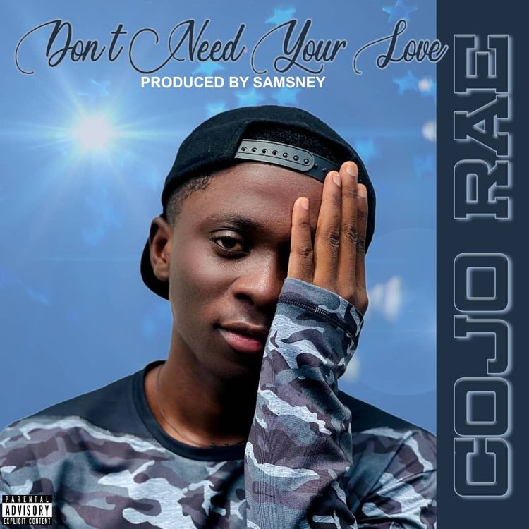 Cojo Rae – Don’t Need Your Love Mp3 Download