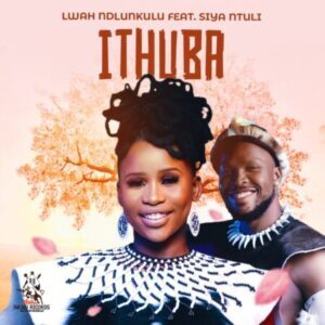 Lwah Ndlunkulu – Ithuba ft. Siya Ntuli