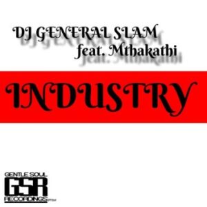 DJ General Slam – Industry (Vocal Mix) ft. Mthakathi Mp3 Download