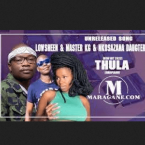 Lowsheen – Thula ft Master KG & Nkosazana Daughter Mp3 Download