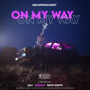 Meloproducedit – On My Way ft. Bali, Kidd969 & Niico North Mp3 Download