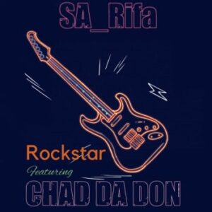SA Rifa – Rockstar ft. Chad Da Don Mp3 Download