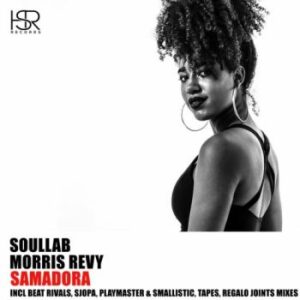 SoulLab – Samadora (REGALO Joints Remix) ft. Morris Revy Mp3 Download