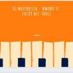 DJ Mozerrella – Mmono Ft. Lucky Bee-Truce