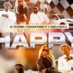 DJ Yessonia – Happy ft. Hassan Mangete & Sabelo Ncala