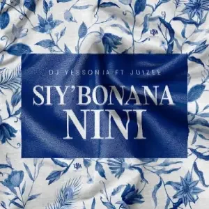 DJ Yessonia – Siy’bonana Nini ft. Juizee
