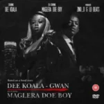 Dee Koala – Gwan ft. Maglera Doe Boy