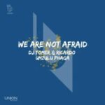 Dj Tomer & Ricardo – We Are Not Afraid (Afro Brotherz Remix) Ft. Umzulu