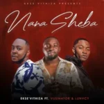 Ekse’Vithiza – Nana Sheba ft. Vusinator & Lunvcy