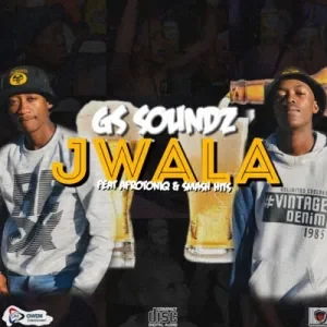 GS Soundz – Jwala ft Afrotoniq & Smash Hits