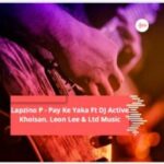 Lapzino P – Pay Ke Yaka Ft DJ Active Khoisan, Leon Lee & Ltd Music