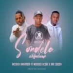 Mcebisi King Ryder – Sondela Skhulume ft Mduduzi Ncube & Mr Chozen