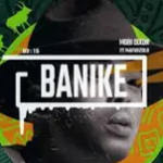 Mobi Dixon – Banike ft Mafikizolo