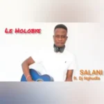Salani the producer – Holobye ft DJ Nghun